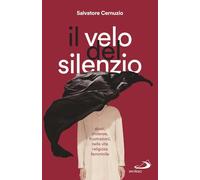 Il velo del silenzio. Abusi, violenze, frustrazioni nella vita religiosa femminile (Attualità e storia)