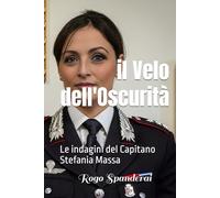 Il velo dell’oscurità: Le indagini del Cap. Stefania Massa