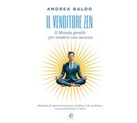 Il Venditore Zen: Il metodo gentile per vendere con successo