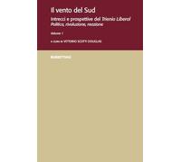 Il vento del Sud. Intrecci e prospettive del Trienio Liberal. Politica, rivoluzione, reazione (Vol. 1) (Varia)