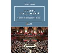 Il vento della libertà. Storia dell'antifascismo italiano