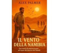 Il vento della Namibia: una storia di sopravvivenza nel cuore del deserto del Namib
