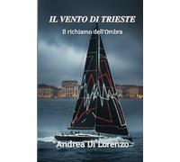 IL VENTO DI TRIESTE: Il Richiamo dell'Ombra (I CASI DEL COMMISSARIO ANDREA RICCI - La Serie)