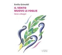 Il vento muove le foglie. Versi e disegni (Poesia)