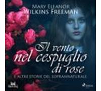 Il Vento Nel Cespuglio Di Rose E Altre Storie Del Soprannaturale