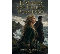 IL VENTO NON CHIEDE PERMESSO: "Quando il destino ti rapisce, sei tu a scegliere dove andare."