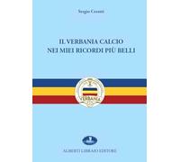 Il Verbania Calcio nei miei ricordi più belli. Ediz. illustrata