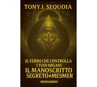 IL VERBO CHE CONTROLLA I TUOI ORGANI: IL MANOSCRITTO SEGRETO DI MESMER (INSPIRATIONAL)