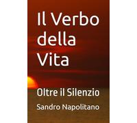 Il Verbo della Vita: Oltre il Silenzio: 11 (Etidea: Strumenti concettuali per realizzare mappe e orientarsi quando i punti di riferimento conosciuti non bastano)
