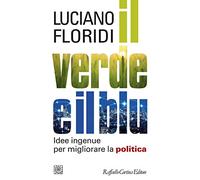 Il verde e il blu. Idee ingenue per migliorare la politica (Temi)