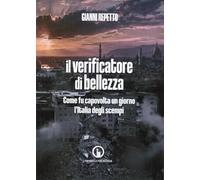 Il verificatore di bellezza. Come fu capovolta un giorno l'Italia degli scempi (Narrativa)