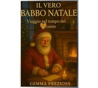 IL VERO BABBO NATALE: Viaggio nel tempo del cuore