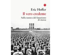 Il vero credente. Sulla natura del fanatismo di massa (Frangenti)