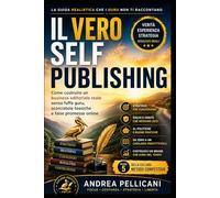 IL VERO SELF PUBLISHING: Come costruire un business editoriale reale senza fuffa guru, scorciatoie tossiche e false promesse online (Metodo Competitivo)