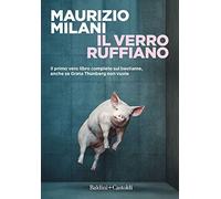 Il verro ruffiano. Il primo vero libro completo sul bestiame, anche se Greta Thunberg non vuole (Romanzi e racconti)