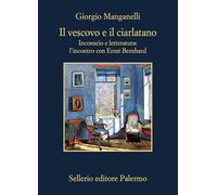 Il vescovo e il ciarlatano. Inconscio e letteratura: l'incontro con Ernst Bernhard (La memoria)