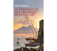 Il Vesuvio e le sue eruzioni dall'anno 79 d.C. al 1896 (Vesuvia)
