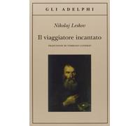 Il viaggiatore incantato (Gli Adelphi)