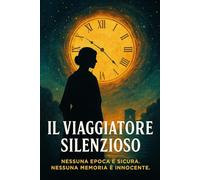 Il viaggiatore silenzioso: “Nessuna epoca è sicura. Nessuna memoria è innocente.”