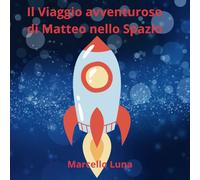 Il viaggio avventuroso di Matteo nello spazio