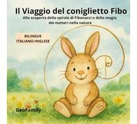 Il viaggio del coniglietto Fibo: Alla scoperta della spirale di Fibonacci e della magia dei numeri nella natura