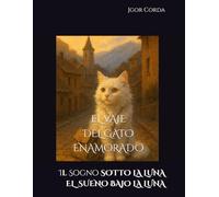 Il Viaggio del Gatto Innamorato: Il Sogno del Gatto -Volume I -