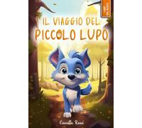 Il viaggio del piccolo lupo: Ediz. a colori (Le avventure del piccolo lupo blu)