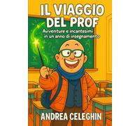 Il Viaggio del Prof: Avventure e Incantesimi in un anno di Insegnamento!