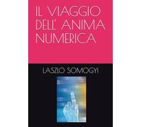 IL VIAGGIO DELL' ANIMA NUMERICA