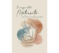 Il viaggio della maternità: dal parto al nuovo equilibrio