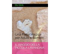 Il Viaggio della Piccola Lavandaia: Una Fiaba Magica per Adulti e Bambini