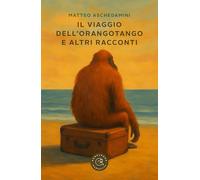 Il viaggio dell'orangotango e altri racconti (Narrativa)