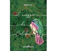 Il viaggio di Colibrì. Ediz. illustrata (Albi illustrati)