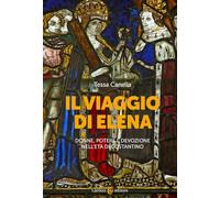 Il viaggio di Elena. Donne, potere e devozione nell'età di Costantino (Studi storici Carocci)