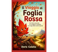 Il Viaggio di Foglia Rossa: Una fiaba autunnale sul coraggio di cambiare e la magia della trasformazione