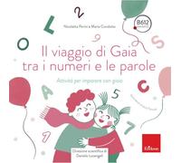 Il viaggio di Gaia tra i numeri e le parole. Attività per imparare con gioia (Quaderni operativi)