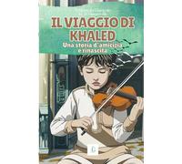 Il viaggio di Khaled: Una storia d’amicizia e rinascita
