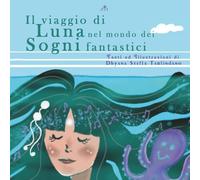 Il viaggio di Luna nel mondo dei Sogni fantastici