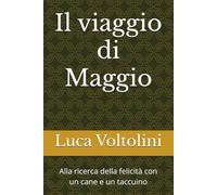 Il viaggio di Maggio: Alla ricerca della felicità con un cane e un taccuino