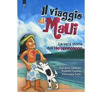 Il viaggio di Maui. La vera storia dell’Ho’oponopono (Nuove frontiere del pensiero)