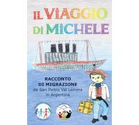 Il viaggio di Michele. Racconto di migrazione da San Pietro Val Lemina in Argentina