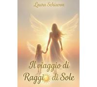 Il viaggio di Raggio di Sole: Guida Alchemica per risvegliare il fuoco Sacro che è in te