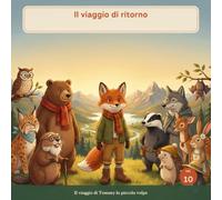 Il viaggio di ritorno: una fiaba illustrata su gratitudine e accettarsi, per bambini dai 3 ai 7 anni (Tommy la piccola volpe)
