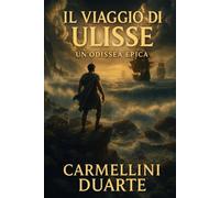 Il Viaggio di Ulisse: l’Odissea Epica (Mitologias do Mundo: As Histórias que Moldaram a Humanidade)