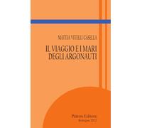 Il viaggio e i mari degli Argonauti (Itinerari di storia antica)