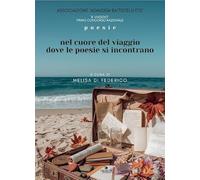 Il viaggio. Nel cuore del viaggio dove le poesie si incontrano (Drakon racconta)
