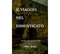 IL VIAGGIO NEL DIMENTICATO: Ascolta il silenzio tra le righe
