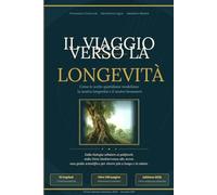 IL VIAGGIO VERSO LA LONGEVITA': I segreti della Scienza per rallentare l’Orologio Biologico
