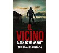 Il Vicino: Un Thriller di John Hayes #9