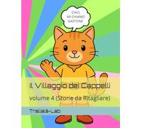 Il Villaggio dei Cappelli: volume 4 (Storie da Ritagliare)